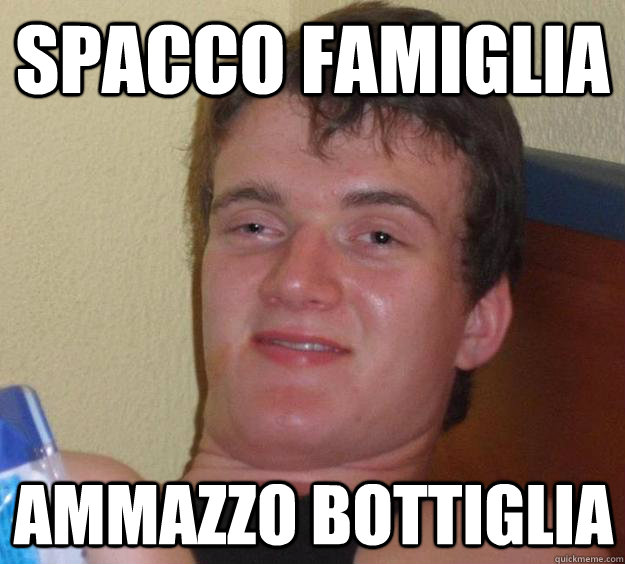 spacco famiglia ammazzo bottiglia - spacco famiglia ammazzo bottiglia  10 Guy