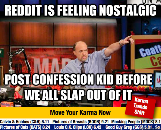 reddit is feeling nostalgic post Confession kid before we all slap out of it  Mad Karma with Jim Cramer