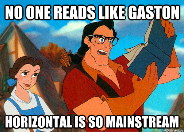 no one reads like gaston horizontal is so mainstream  Hipster Gaston 2