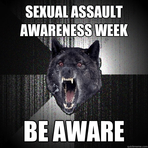 sexual assault awareness week be aware   Insanity Wolf