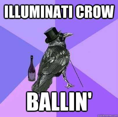 Illuminati Crow Ballin'  Rich Raven