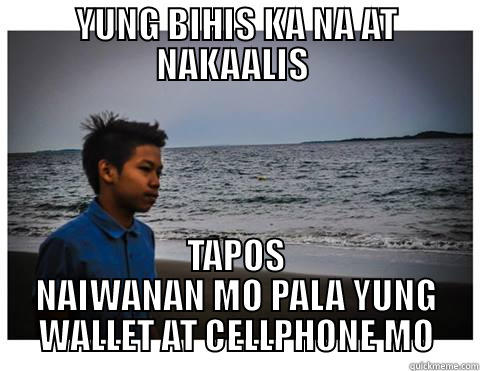 YUNG BIHIS KA NA AT NAKAALIS  TAPOS NAIWANAN MO PALA YUNG WALLET AT CELLPHONE MO Misc