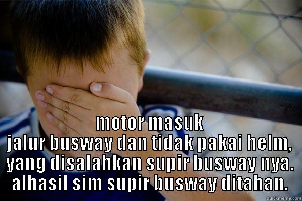  MOTOR MASUK JALUR BUSWAY DAN TIDAK PAKAI HELM, YANG DISALAHKAN SUPIR BUSWAY NYA. ALHASIL SIM SUPIR BUSWAY DITAHAN. Confession kid