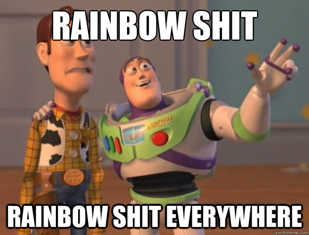 RAINBOW SHIT RAINBOW SHIT EVERYWHERE  Buzz Lightyear