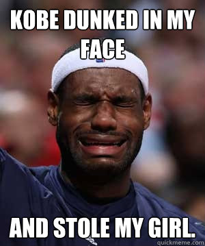Kobe dunked in my face and stole my girl.  - Kobe dunked in my face and stole my girl.   Misc