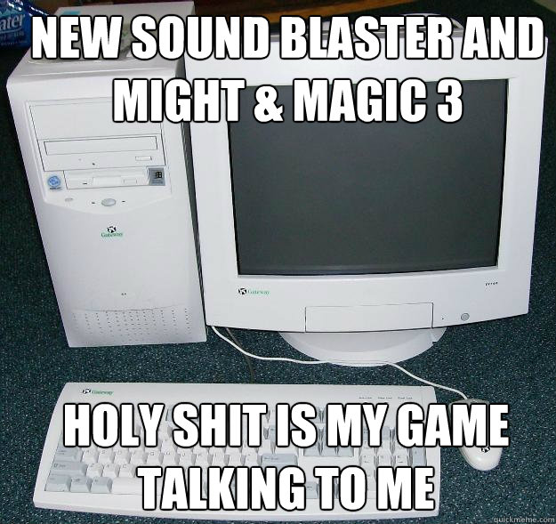 NEW SOUND BLASTER AND MIGHT & MAGIC 3 HOLY SHIT IS MY GAME TALKING TO ME  First Gaming Computer