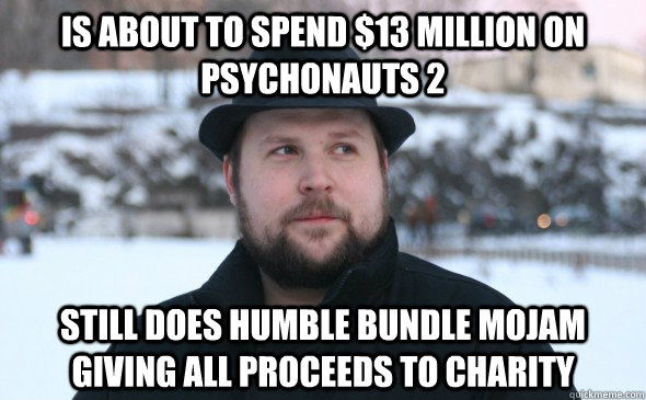 is about to spend $13 million on Psychonauts 2 still does Humble Bundle Mojam giving all proceeds to charity - is about to spend $13 million on Psychonauts 2 still does Humble Bundle Mojam giving all proceeds to charity  Good Guy Notch