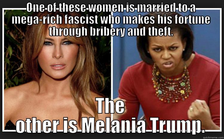 Melania versus Michelle - ONE OF THESE WOMEN IS MARRIED TO A MEGA-RICH FASCIST WHO MAKES HIS FORTUNE THROUGH BRIBERY AND THEFT. THE OTHER IS MELANIA TRUMP. Misc