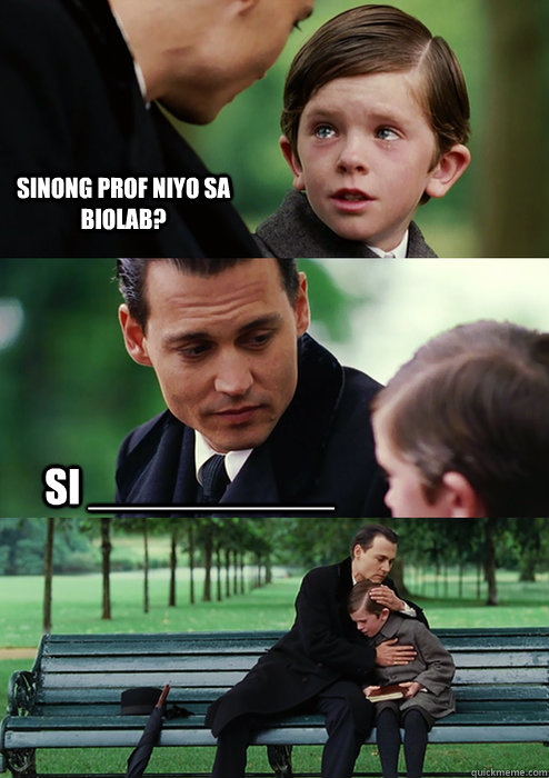 Sinong prof niyo sa biolab? Si __________ - Sinong prof niyo sa biolab? Si __________  Finding Neverland