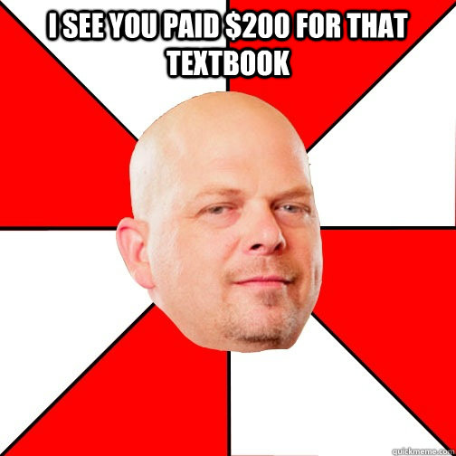 I see you paid $200 for that  textbook   Pawn Star