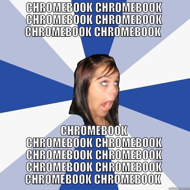 CHROMEBOOK CHROMEBOOK CHROMEBOOK CHROMEBOOK CHROMEBOOK CHROMEBOOK  CHROMEBOOK CHROMEBOOK CHROMEBOOK CHROMEBOOK CHROMEBOOK CHROMEBOOK CHROMEBOOK CHROMEBOOK CHROMEBOOK  Annoying Facebook Girl