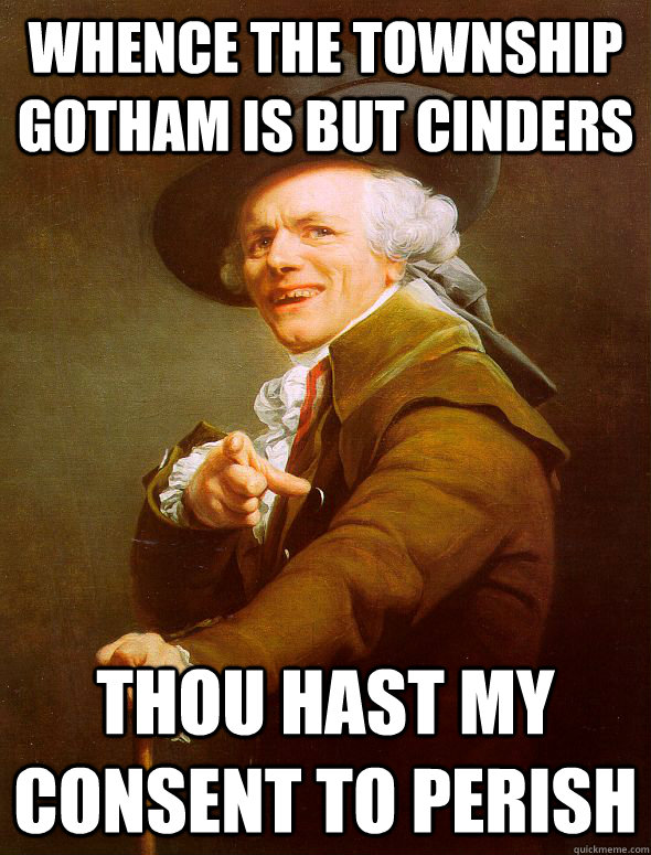 Whence the township Gotham is but cinders thou hast my consent to perish  Joseph Ducreux