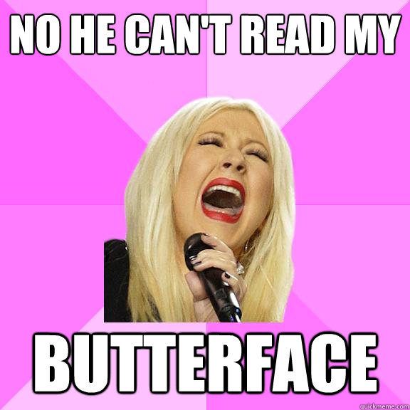 NO HE CAN'T READ MY BUTTERFACE  Wrong Lyrics Christina