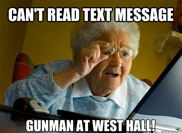 CAN'T READ text message GUNMAN AT WEST HALL!    Grandma finds the Internet