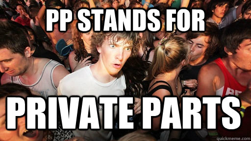 pp stands for private parts  Sudden Clarity Clarence