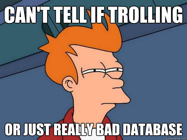 can't tell if trolling or just really bad database  Futurama Fry