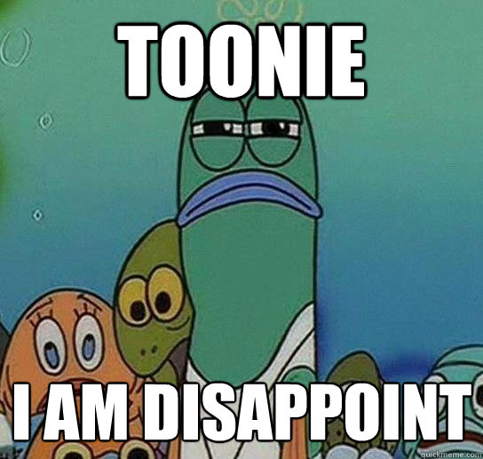 toonie i am disappoint - toonie i am disappoint  Serious fish SpongeBob