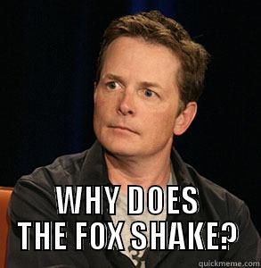  WHY DOES THE FOX SHAKE? Misc