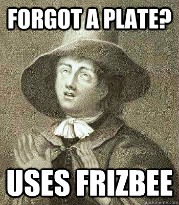 Forgot a plate? uses Frizbee  Quaker Problems