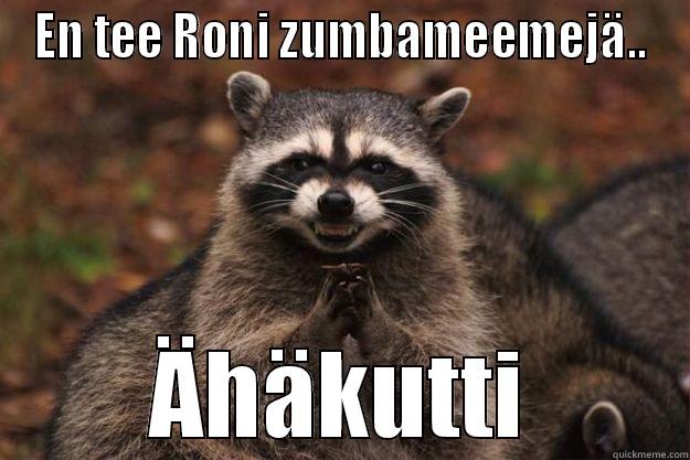 Zumba Roni WTF jrfoijorojre - EN TEE RONI ZUMBAMEEMEJÄ.. ÄHÄKUTTI Evil Plotting Raccoon