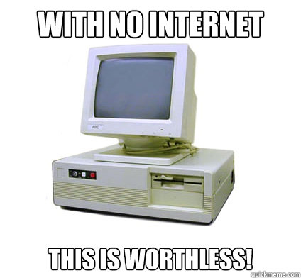 with NO INTERNET this is worthless!  Your First Computer