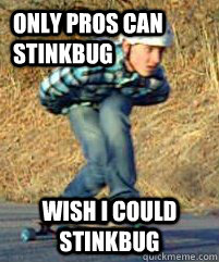 only pros can stinkbug wish i could stinkbug - only pros can stinkbug wish i could stinkbug  The Matt Pack