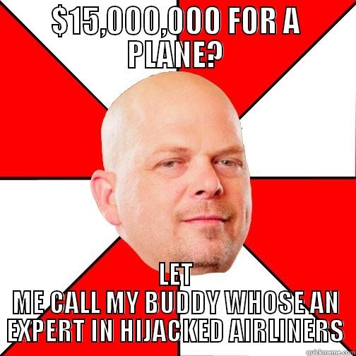 $15,000,000 FOR A PLANE? LET ME CALL MY BUDDY WHOSE AN EXPERT IN HIJACKED AIRLINERS Pawn Star