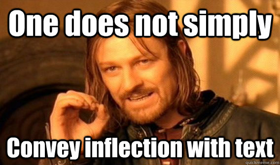 One does not simply Convey inflection with text - One does not simply Convey inflection with text  One does not simply beat skyrim