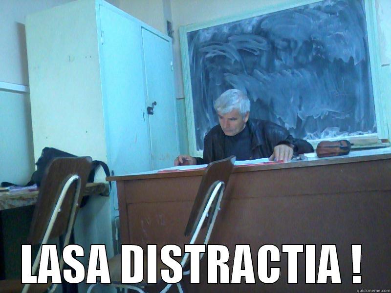  LASA DISTRACTIA ! Misc