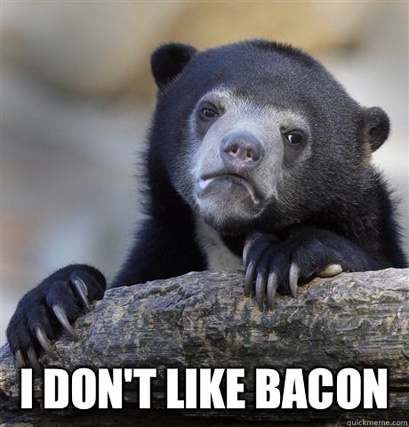  I don't like bacon   Confession Bear