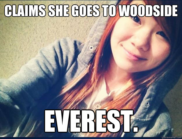 Claims she goes to woodside Everest. - Claims she goes to woodside Everest.  Hootie