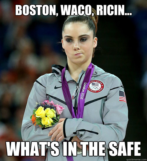 bOSTON, waco, ricin... What's in the safe   McKayla Not Impressed