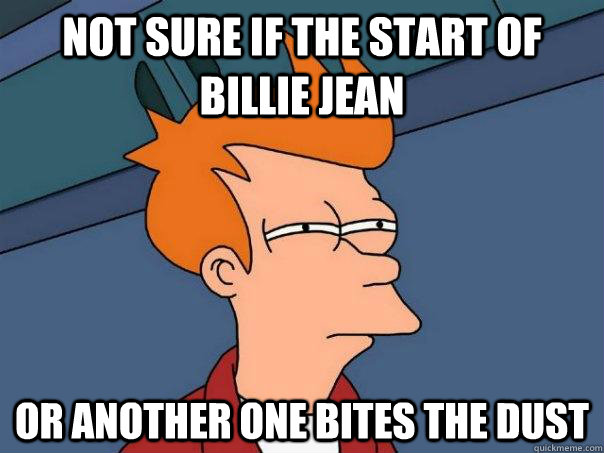 Not sure if the start of billie jean or another one bites the dust Caption 3 goes here  Futurama Fry