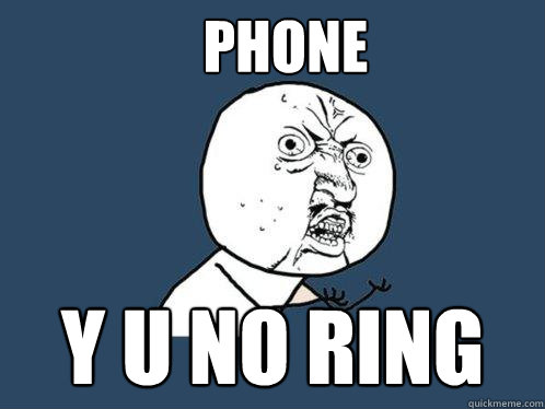 Phone y u no ring - Phone y u no ring  Y U No