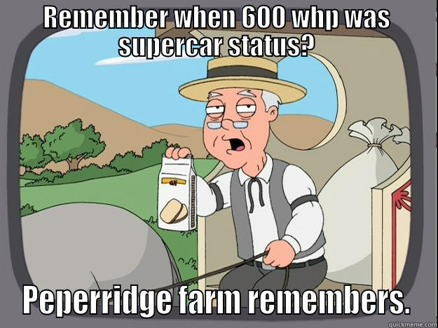 REMEMBER WHEN 600 WHP WAS SUPERCAR STATUS? PEPERRIDGE FARM REMEMBERS. Pepperidge Farm Remembers