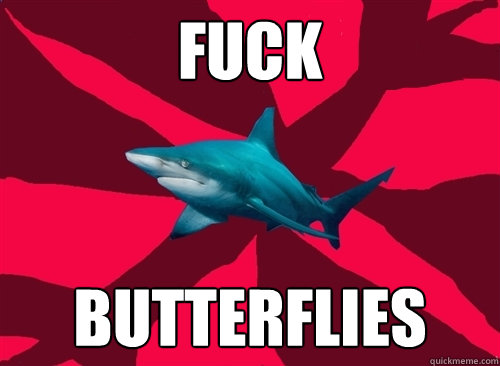 fuck butterflies  Self-Injury Shark