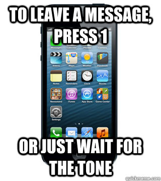 To leave a message, press 1 Or just wait for the tone - To leave a message, press 1 Or just wait for the tone  Misc