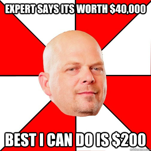 expert says its worth $40,000 best i can do is $200  Pawn Star