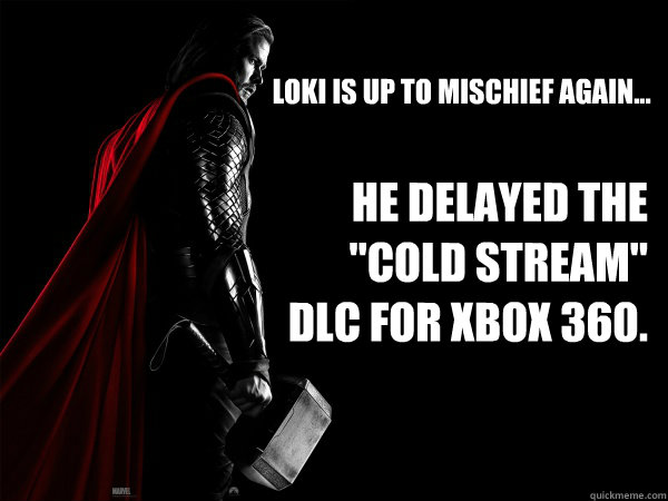 Loki is up to mischief again... He delayed the 