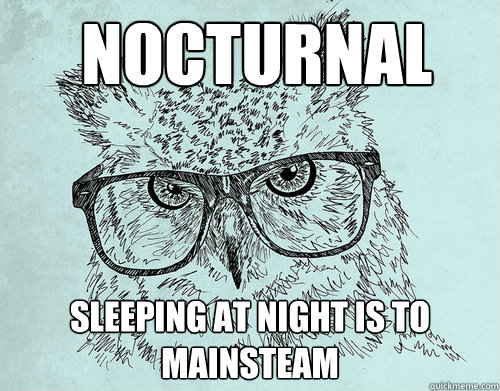  nocturnal Sleeping at Night is to Mainsteam  