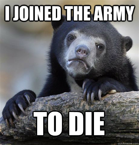 I JOINED THE ARMY TO DIE - I JOINED THE ARMY TO DIE  Confession Bear