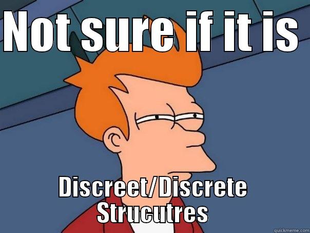 NOT SURE IF IT IS  DISCREET/DISCRETE STRUCUTRES Futurama Fry