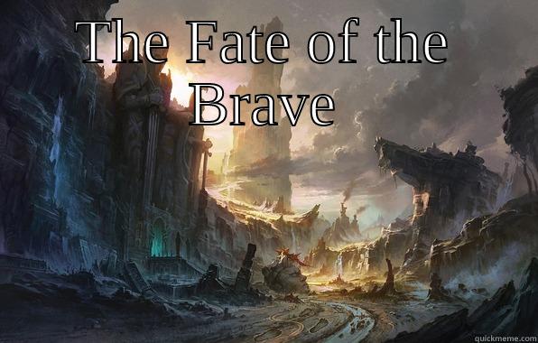THE FATE OF THE BRAVE  Misc