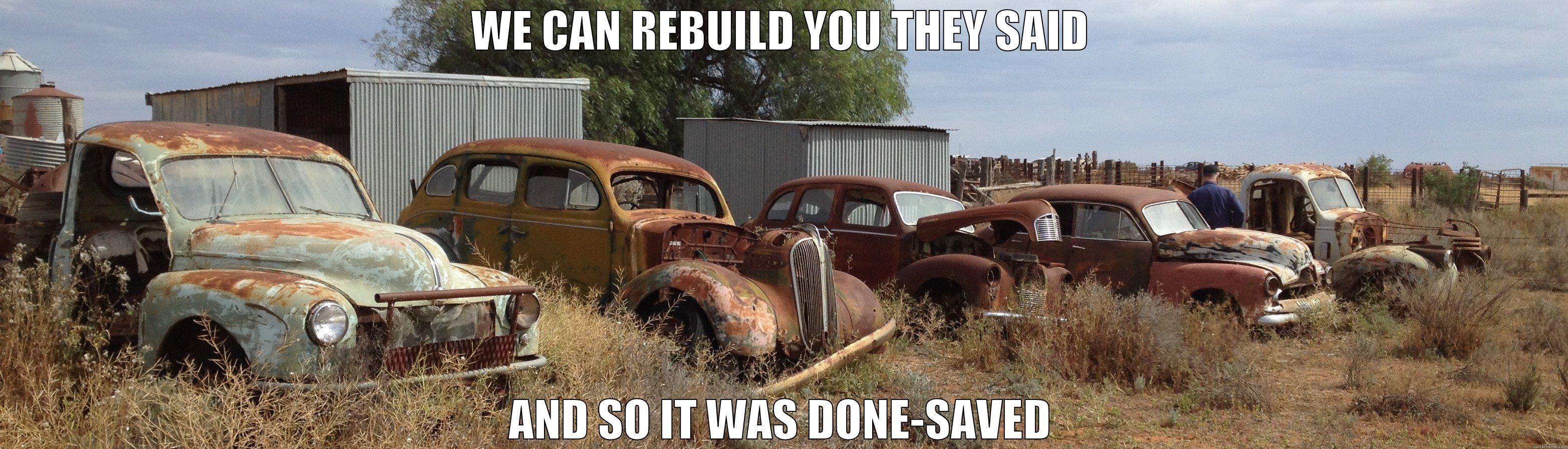 CLASSIC SAVED  - WE CAN REBUILD YOU THEY SAID AND SO IT WAS DONE-SAVED Misc