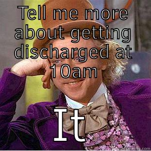 Hospital discharge - TELL ME MORE ABOUT GETTING DISCHARGED AT 10AM  Creepy Wonka