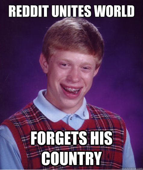 Reddit unites world forgets his country  Bad Luck Brian