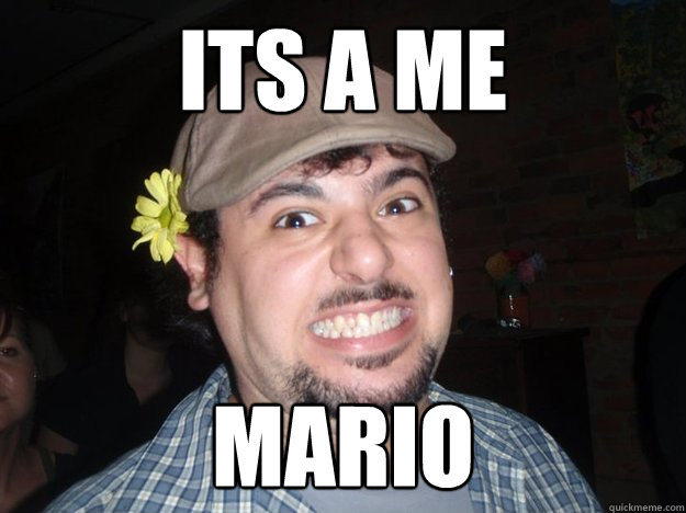 its a me mario - its a me mario  Misc