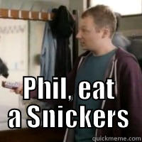  PHIL, EAT A SNICKERS Misc