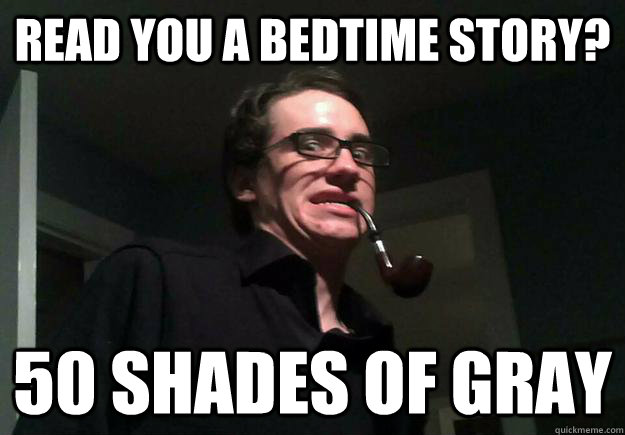 Read you a bedtime story? 50 Shades of Gray  