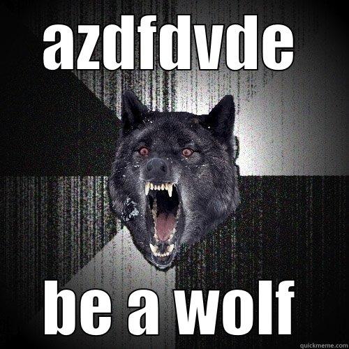 AZDFDVDE BE A WOLF Insanity Wolf